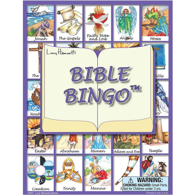 Lucy Hammett's  
BIBLE BINGO™

- Jonah
- The Gospels
- Faith, Hope, and Love
- Angels
- Moses
- Noah
- The Bible
- Easter
- Abraham
- Heaven
- Adam and Eve
- Temple
- Creation
- Trinity
- Manna

WARNING: CHOKING HAZARD: Small Parts. Not for Children under 3 yrs.  
Printed in the U.S.A.

©2011 Lucy Hammett Games