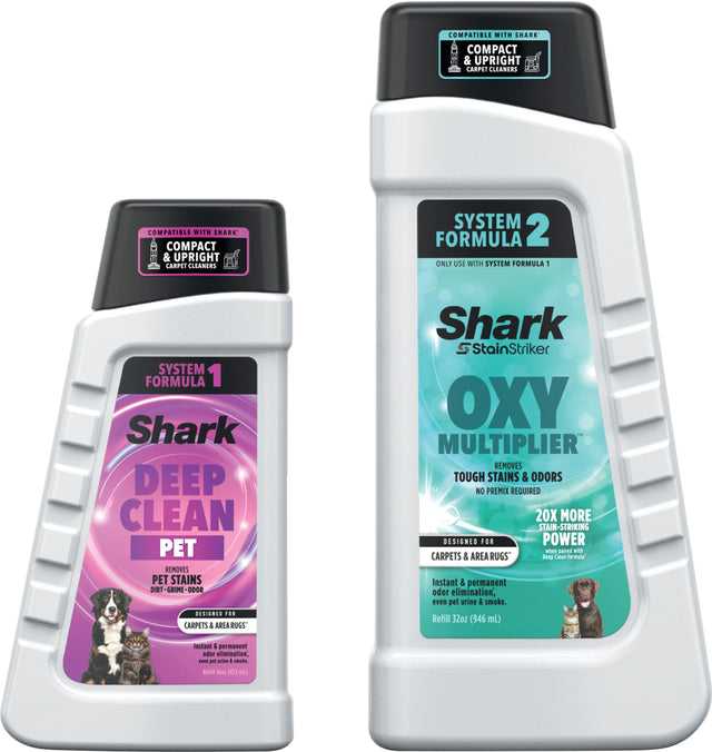 COMPATIBLE WITH SHARK COMPACT & UPRIGHT CARPET CLEANERS SYSTEM FORMULA 2 ONLY USE WITH SYSTEM FORMULA 1

Shark DEEP CLEAN PET REMOVES PET STAINS DIRT GRIME-OOO GOOD DESIGNID ... CARPETS & AREA RUGS
Shark StainStriker OXY MULTIPLIER REMOVES TOUGH STAINS & ODORS NO PREMIX REQUIRED 20X MORE STAIN-STRIKING DESIGNED FOR POWER aien pared wih CARPETS & AREA RUGS
Deep Lean ea Instant & permanent odor elimination, even pet urine & smoke. Refill 32oz (946 mL) lastant 1 permanent odor elimination - - aa   tetia T (47]