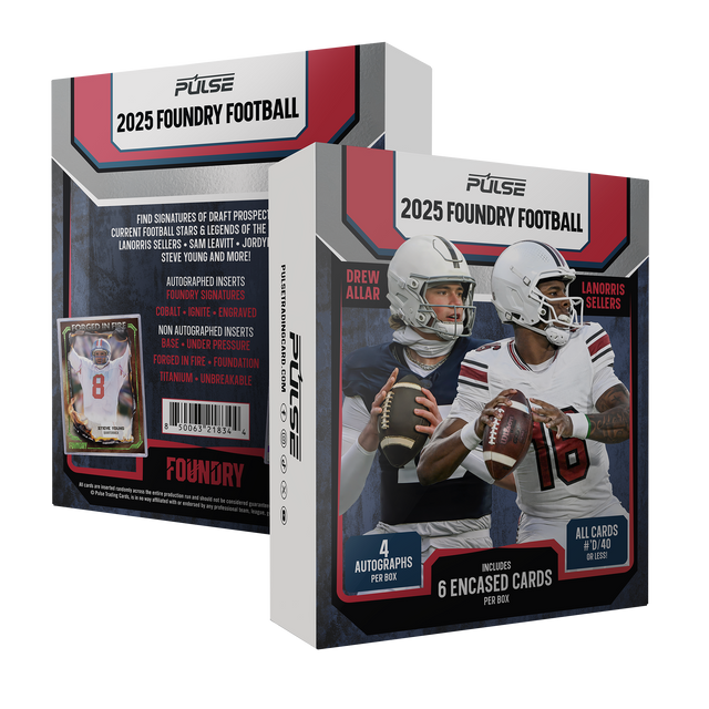 PULSE 2025 FOUNDRY FOOTBALL

FIND SIGNATURES OF DRAFT PROSPECTS, CURRENT FOOTBALL STARS & LEGENDS OF THE LANORRIS SELLERS, SAM LEAVITT, JORDY STEVE YOUNG AND MORE!

AUTOGRAPHED INSERTS
FOUNDRY SIGNATURES
COBALT - IGNITE - ENGRAVED
NON AUTOGRAPHED INSERTS
BASE - UNDER PRESSURE
FORGED IN FIRE - FOUNDATION
TITANIUM - UNBREAKABLE

4 AUTOGRAPHS PER BOX
6 ENCASED CARDS PER BOX

ALL CARDS #D/40 OR LESS!

PULSETRADINGCARD.COM

PULSE 2025 FOUNDRY FOOTBALL

DREW ALLAR
LANORRIS SELLERS

All cards intended for adult co