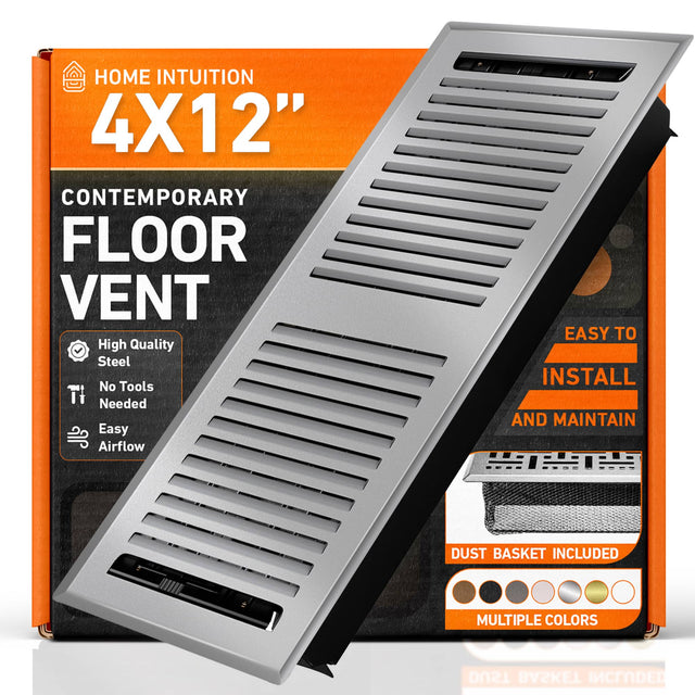 HOME INTUITION  
4X12"  
CONTEMPORARY FLOOR VENT  
High Quality Steel  
No Tools Needed  
Easy Airflow  
EASY TO INSTALL AND MAINTAIN  
DUST BASKET INCLUDED  
MULTIPLE COLORS