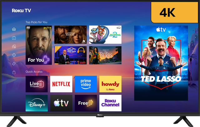 ROKU TV  
Top Picks for You  
4K  
HBO max  
PITT  
DUTTON RANCH  
Disney 100mg ZOOTOPIA  
tv  
For You  
SC ESPN  
peocork - The BURBS  
Quick Access Live TV Guide  
NETFLIX  
prime video  
howdy By Roku  
TED LASSO  
Disney  
tv  
Free  
ROKU Channel