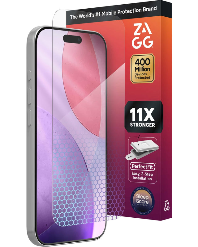 The World's #1 Mobile Protection Brand

ZAGG

400 Million Devices Protected

11X STRONGER

PerfectFit
Easy, 2-Step Installation

IMPROVED SLEEP
Sleep Score
IN RECOMMENDED
SELF-REPORTED DATA