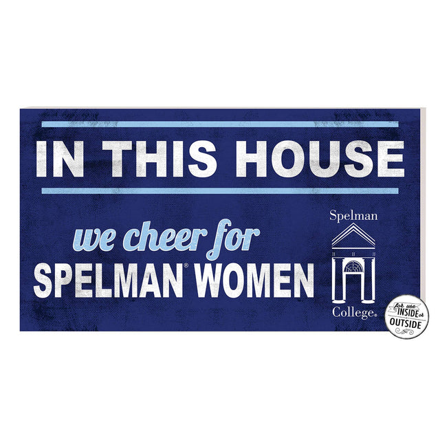 IN THIS HOUSE  
we cheer for  
SPELMAN WOMEN  
Spelman College  

For use INSIDE or OUTSIDE