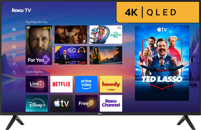 ROKU TV  
Top Picks for You  
4K QLED  
HBO max  
PITT  
DUTTON RANCH  
Disney+ ZOOTOPIA  
For You  
SC ESPN  
peacook - The BURBS  
Quick Access Live TV Guide  
NETFLIX  
prime video  
howdy By Roku  
TED LASSO  
Disney +  
tv  
Free  
ROKU Channel