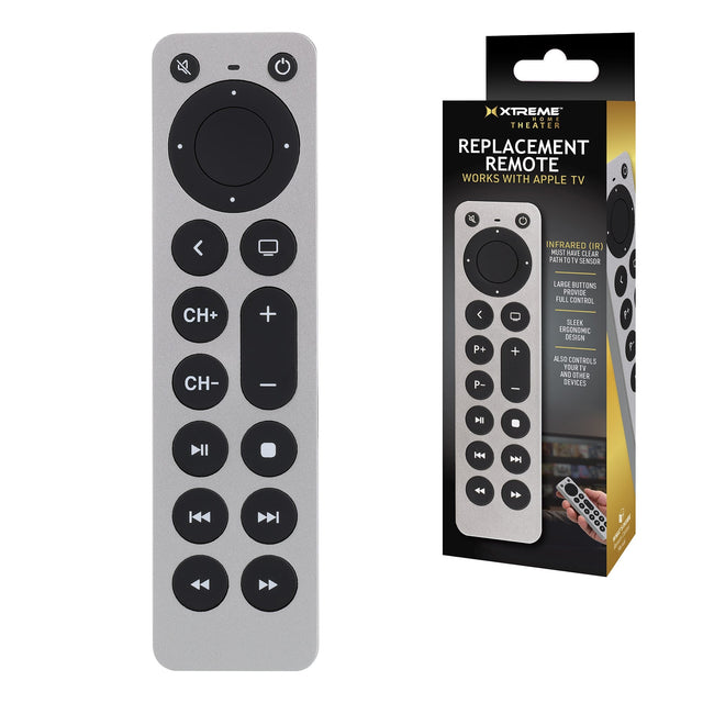 XTREME THEATER REPLACEMENT REMOTE  
WORKS WITH APPLE TV  

INFRARED (IR) MUST HAVE CLEAR PATH TO TV SENSOR  

LARGE BUTTONS PROVIDE FULL CONTROL  
SLEEK ERGONOMIC DESIGN  
ALSO CONTROLS YOUR TV AND OTHER DEVICES