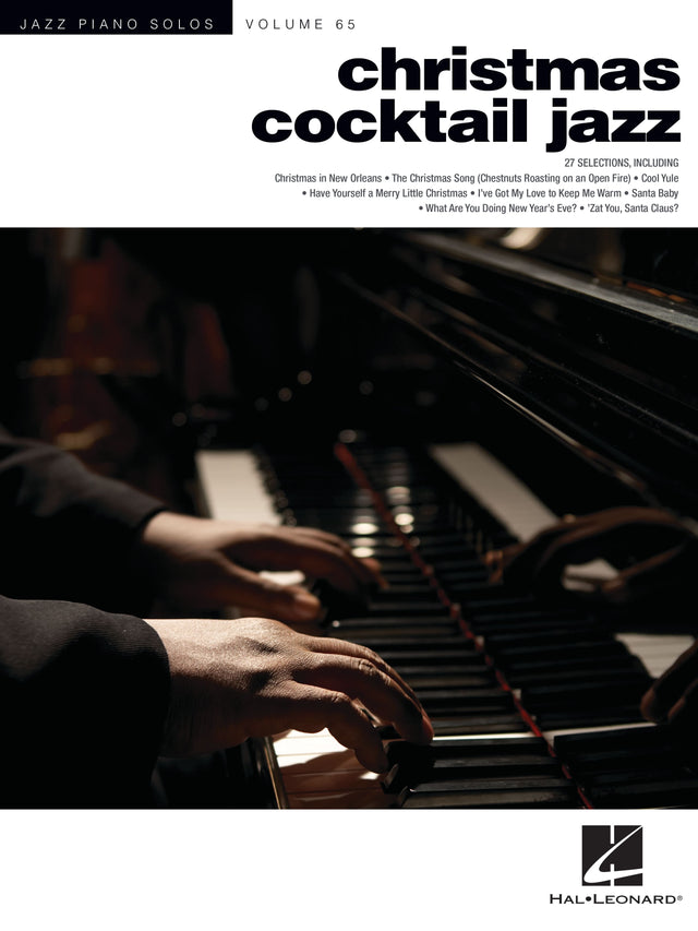 JAZZ PIANO SOLOS  
VOLUME 65  

christmas cocktail jazz  

27 SELECTIONS, INCLUDING  
Christmas in New Orleans  
The Christmas Song (Chestnuts Roasting on an Open Fire)  
Cool Yule  
Have Yourself a Merry Little Christmas  
I've Got My Love to Keep Me Warm  
Santa Baby  
What Are You Doing New Year's Eve?  
'Zat You, Santa Claus?  

HAL•LEONARD