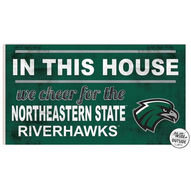 IN THIS HOUSE  
we cheer for the  
NORTHEASTERN STATE  
RIVERHAWKS  

for use INSIDE or OUTSIDE