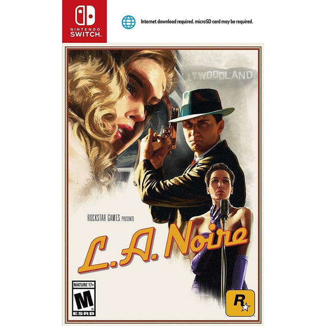 NINTENDO SWITCH  
Internet download required. microSD card may be required.  

HOLLYWOODLAND  

ROCKSTAR GAMES PRESENTS  
L.A. Noire  

MATURE 17+  
M ESRB  

R*