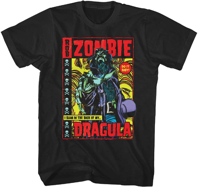 ROB ZOMBIE  
DO IT BABY!  
I SLAM IN THE BACK OF MY DRAGULA
