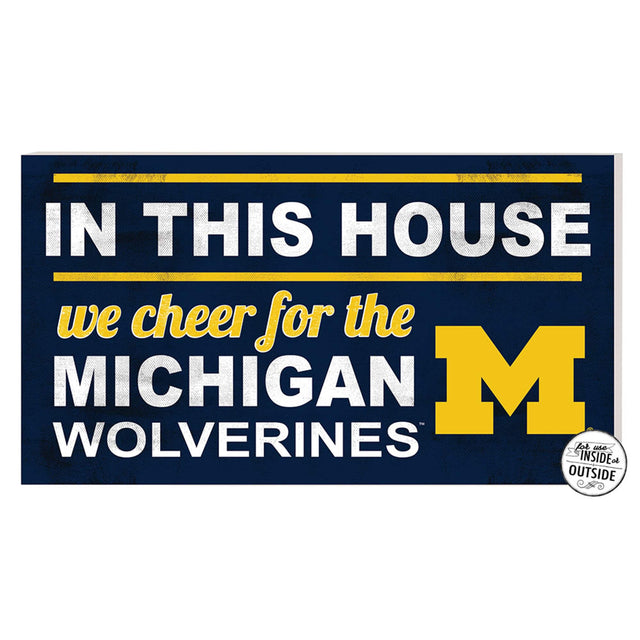 IN THIS HOUSE  
we cheer for the  
MICHIGAN  
WOLVERINES  

for us  
INSIDE or  
OUTSIDE