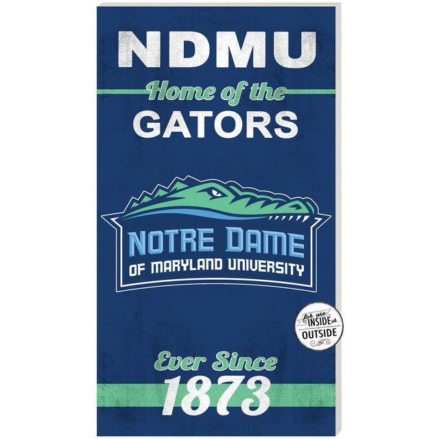 NDMU Home of the GATORS  
NOTRE DAME OF MARYLAND UNIVERSITY  
For use INSIDE or OUTSIDE  
Ever Since 1873