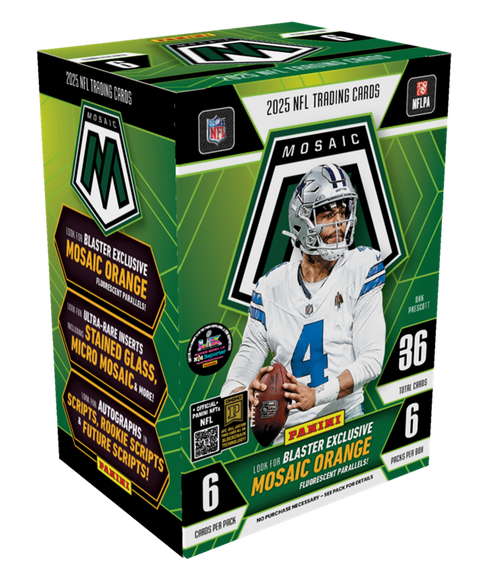 2025 NFL Trading Cards  
Mosaic  
Mosaic Orange  
Blaster Exclusive  
Fluorescent Parallels!  
Ultra-Rare Micro Stained Glass, Micro Mosaic & More!  
Scripts, Autographs, Rookie Scripts, Future Scripts!  
6 Cards per Pack  
36 Total Cards  
6 Packs per Box  
Look for Blaster Exclusive Mosaic Orange Fluorescent Parallels!  
No Purchase Necessary - See Pack for Details  
Panini Exclusive  
Official NFL & NFLPA Licensed  
PRESIDENT  
PANINI