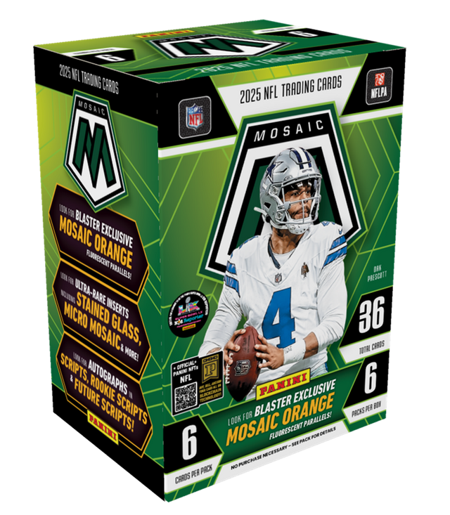 2025 NFL Trading Cards  
Mosaic  
Mosaic Orange  
Blaster Exclusive  
Fluorescent Parallels!  
Ultra-Rare Micro Stained Glass, Micro Mosaic & More!  
Scripts, Autographs, Rookie Scripts, Future Scripts!  
6 Cards per Pack  
36 Total Cards  
6 Packs per Box  
Look for Blaster Exclusive Mosaic Orange Fluorescent Parallels!  
No Purchase Necessary - See Pack for Details  
Panini Exclusive  
Official NFL & NFLPA Licensed  
PRESIDENT  
PANINI